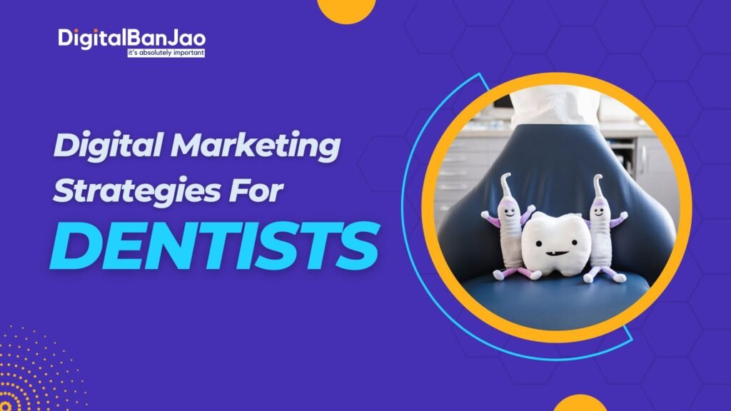 Top 10 Digital Marketing Strategies for Dentists - Digital Banjao