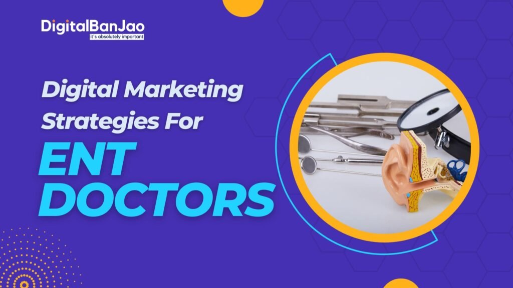 Digital Marketing Strategies for Ent Doctors